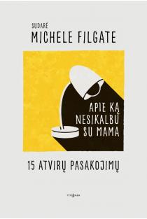 Apie ką nesikalbu su mama | Michele Filigate
