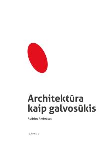 Architektūra kaip galvosūkis | Audrius Ambrasas