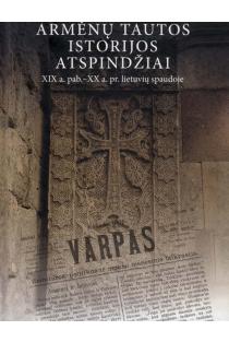 Armėnų tautos istorijos atspindžiai XIX a. pab.– XX a. pr. lietuvių spaudoje | Ruslan Arutiunan
