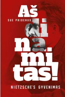 Aš dinamitas! Friedricho Nietzsche's gyvenimas (knyga su defektais) | Sue Prideaux