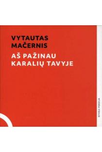 Aš pažinau karalių tavyje (su CD) | Vytautas Mačernis