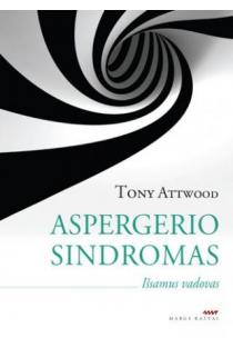 Aspergerio sindromas. Išsamus vadovas | Tony Attwood