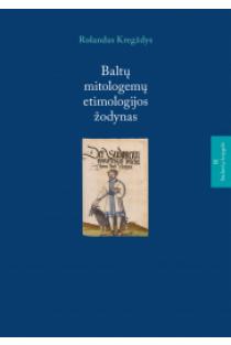 Baltų mitologemų etimologijos žodynas II. Sūduvių knygelė | Rolandas Kregždys