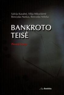 Bankroto teisė. Pirmoji knyga | Salvija Kavalnė, Vilija Mikuckienė, Rimvydas Norkus, Rimvydas Velička