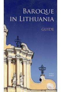 Baroque in Lithuania. Guide (knyga su defektais) | Arūnas Sverdiolas, Irena Vaišvilaitė, Tojana Račiūnaitė