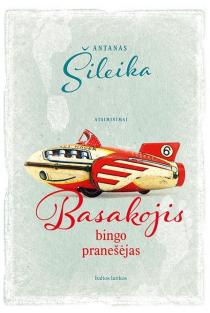 Basakojis bingo pranešėjas (knyga su defektais) | Antanas Šileika