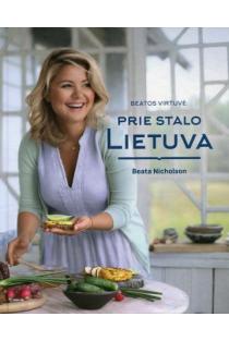 Beatos virtuvė. Prie stalo Lietuva (knyga su defektais) | Beata Nicholson