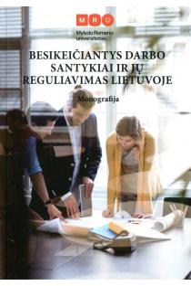 Besikeičiantys darbo santykiai ir jų reguliavimas Lietuvoje | Aušra Vainorienė, Ingrida Mačernytė-Panomariovienė, Rytis Krasauskas