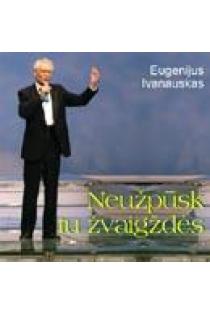 Neužpūsk tu žvaigždės (CD) | Eugenijus Ivanauskas