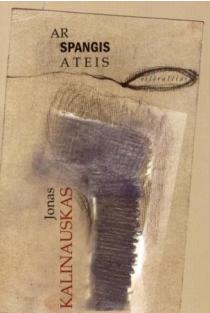 Ar Spangis ateis | Jonas Kalinauskas