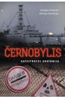 Černobylis: katastrofos anatomija | Georgijus Kopčinskis, Nikolajus Šteinbergas