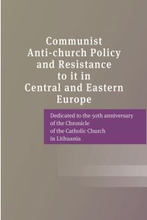 Communist Anti-church Policy and Resistance to it in Central and Eastern Europe | Ramona Staveckaitė-Notari