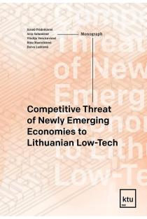 Competitive Threat of Newly Emerging Economies to Lithuanian Low-Tech | Jūratė Pridotkienė, Asta Sabonienė, Vitalija Venckuvienė ir kt.