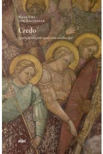 Credo. Apaštalų tikėjimo išpažinimo meditacijos | Hans Urs von Balthasar