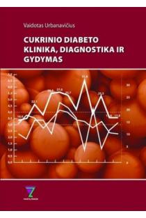 Cukrinio diabeto klinika, diagnostika ir gydymas | Vaidotas Urbanavičius