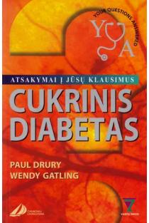 Cukrinis diabetas. Atsakymai į Jūsų klausimus | Paul L. Drury, Wendy Gatling