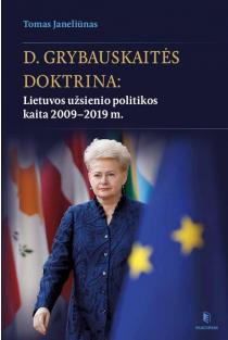 D. Grybauskaitės doktrina (knyga su defektais) | Tomas Janeliūnas