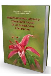 Dekoratyvinių augalų virusinės ligos ir jų sukėlėjai Lietuvoje | Meletėlė Navalinskienė, Marija Samuitienė