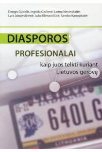Diasporos profesionalai: kaip juos telkti kuriant Lietuvos gerovę | Dangis Gudelis ir kt.