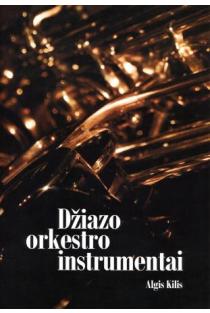 Džiazo orkestro instrumentai | Algis Kilis
