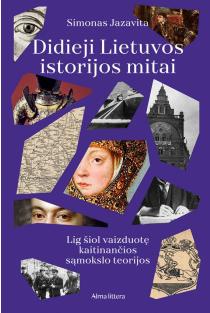 Didieji Lietuvos istorijos mitai | Simonas Jazavita