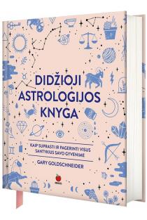 Didžioji astrologijos knyga. Kaip suprasti ir pagerinti visus santykius savo gyvenime | Gary Goldschneider