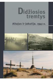 Didžiosios tremtys. Altajus ir Jakutija, 1941 m. | Benas Navakauskas
