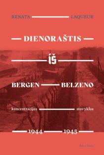 Dienoraštis iš Bergen-Belzeno koncentracijos stovyklos 1944–1945 | Renate Laqueur