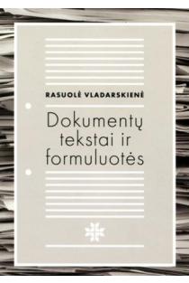 Dokumentų tekstai ir formuluotės | Rasuolė Vladarskienė