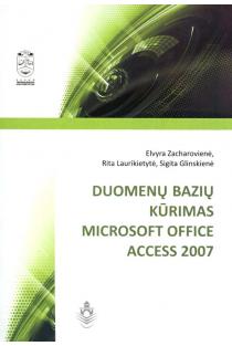 Duomenų bazių kūrimas Microsoft Office Access 2007 | Elvyra Zacharovienė, Rita Laurikietytė, Sigita Glinskienė
