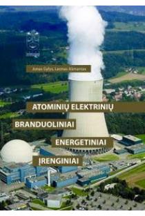 Atominių elektrinių branduoliniai energetiniai įrenginiai | Jonas Gylys, Leonas Ašmantas