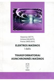 Elektros mašinos, I d. Transformatoriai. Asinchroninės mašinos (knyga su defektais) | Steponas Gečys, Artūras Kalvaitis, Pranas Smolskas