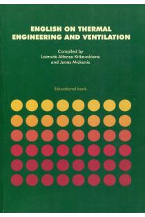 English on Thermal Engineering and Ventilation | Laimutė Alfonsa Kitkauskienė, Jonas Mickonis