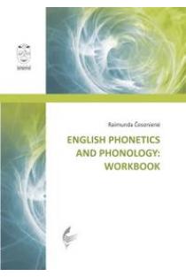 English Phonetics and Phonology: Workbook | Raimunda Česonienė