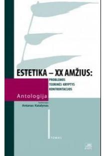 Estetika - XX a. Antologija. I tomas | Antanas Katalynas