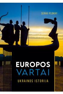 Europos vartai. Ukrainos istorija | Serhii Plokhy