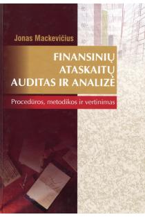 Finansinių ataskaitų auditas ir analizė. Procedūros, metodikos ir vertinimas | Jonas Mackevičius