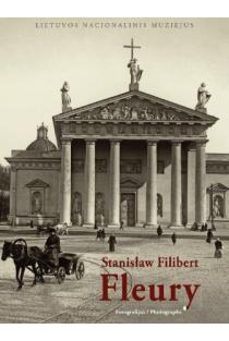 Stanislaw Filibert Fleury. 1858-1915: Fotografijos | Jūratė Gudaitė