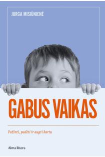 Gabus vaikas: pažinti, padėti ir augti kartu | Jurga Misiūnienė