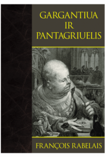 Gargantiua ir Pantagriuelis | Fransua Rablė (Francois Rabelais)