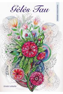 Gėlės Tau. Spalvinimo knyga | Jūratė Leikaitė