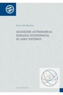 Geodezinė astronomija: dangaus koordinačių ir laiko sistemos | P. Petroškevičius