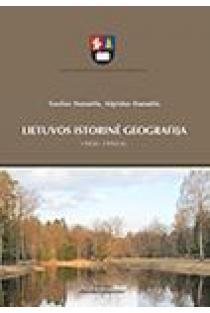 Lietuvos istorinė geografija 1900-1990 m. | Saulius Stanaitis, Algirdas Stanaitis