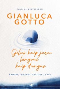 Gilus kaip jūra, lengvas kaip dangus | Gianluca Gotto