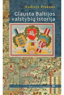 Glausta Baltijos valstybių istorija | Andrejs Plakans