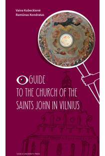 Guide to the Church of the Saints John in Vilnius | Ramūnas Kondratas, Vaiva Kubeckienė