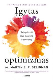 Įgytas optimizmas. Kaip pakeisti savo mąstymą ir gyvenimą | Martin E.P. Seligman