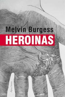 Heroinas | Melvin Burgess