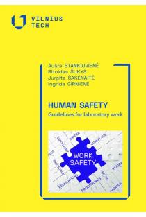 HUMAN SAFETY. Guidelines for laboratory work | Aušra Stankiuvienė, Ingrida Girnienė, Jurgita Šakėnaitė, Ritoldas Šukys