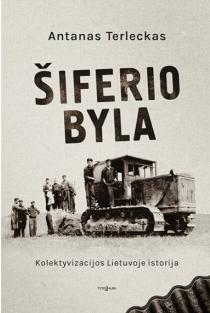 Šiferio byla. Kolektyvizacijos Lietuvoje istorija | Antanas Terleckas